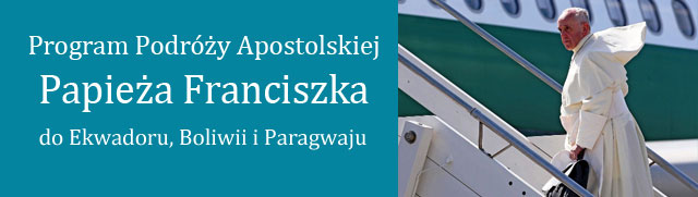 Podróż-Apostolska-Ojca-św.-Franciszka-do-Ekwadoru,-Boliwii-i-Paragwaju